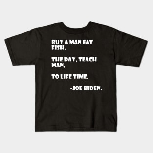 Teach a man to joe biden Kids T-Shirt